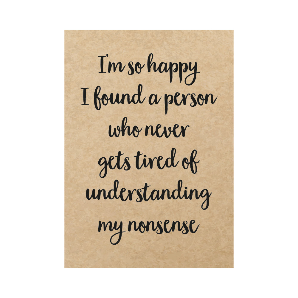 Kaart - I’m so happy I found a person who never gets tired of understanding my nonsense