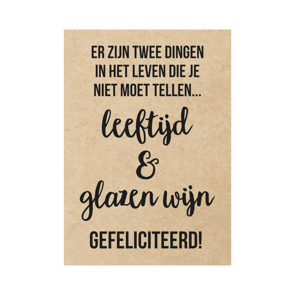 Kaart - Er zijn twee dingen in het leven die je niet moet tellen leeftijd en glazen wijn Gefeliciteerd!