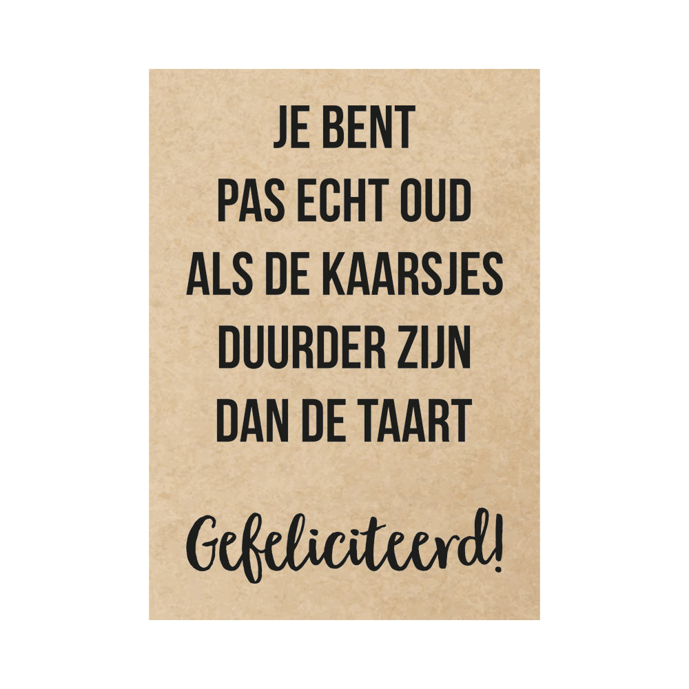 Kaart - Je bent pas echt oud als de kaarsjes duurder zijn dan de taart Gefeliciteerd!
