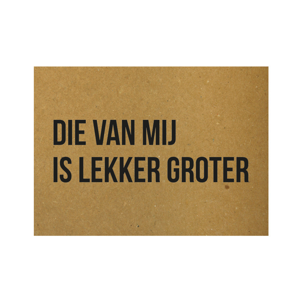 Kaart - Die van mij is lekker groter