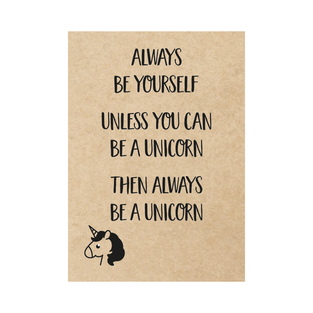 Kaart - Always be yourself Unless you can be a unicorn Then always be a unicorn