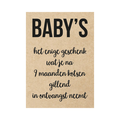 Kaart - Baby’s, het enige geschenk wat je na 9 maanden kotsen gillend in ontvangst neemt