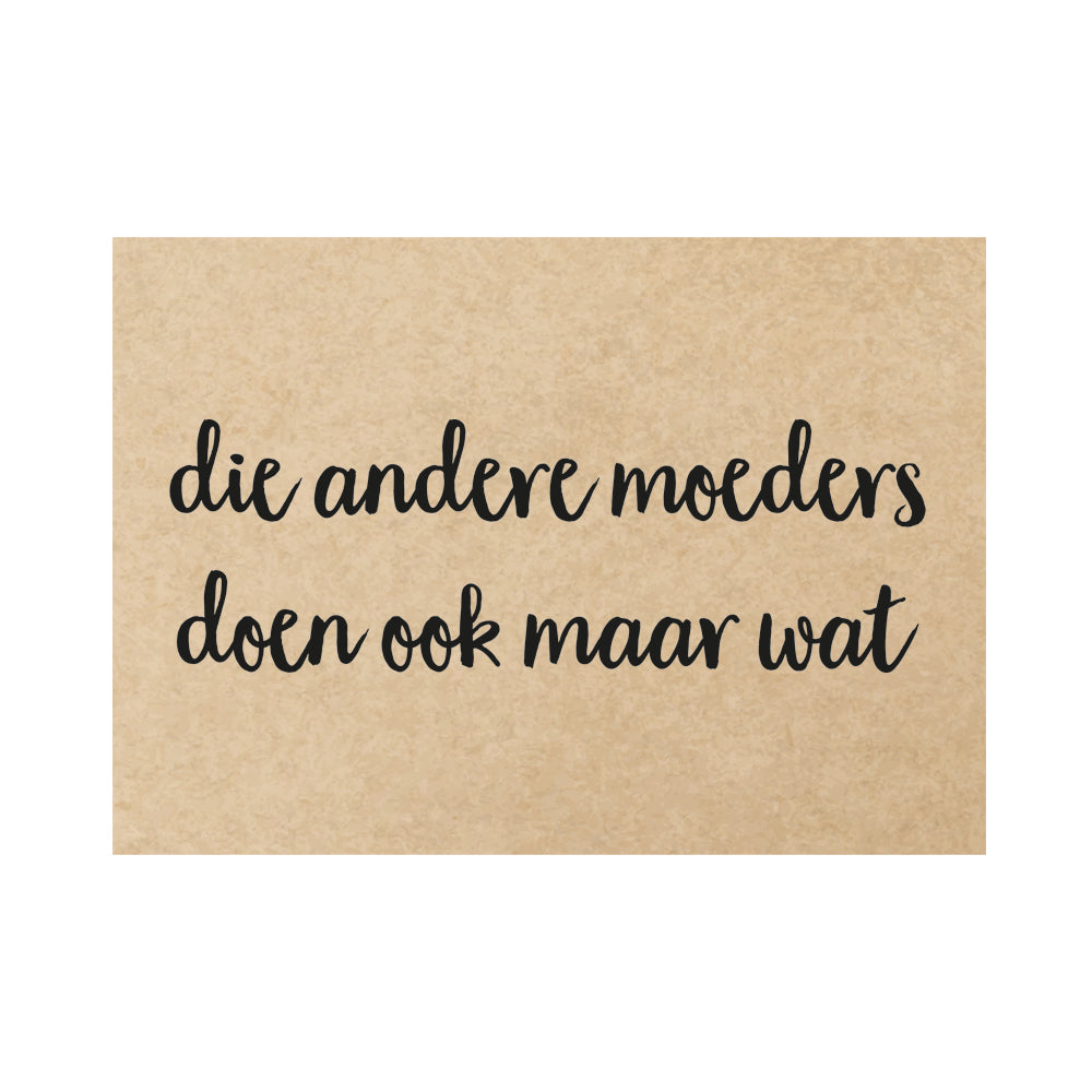 Kaart - Die andere moeders doen ook maar wat
