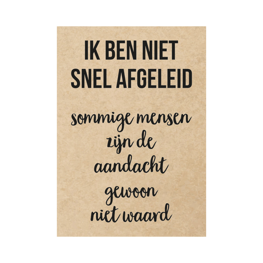 Kaart - Ik ben niet snel afgeleid sommige mensen zijn de aandacht gewoon niet waard
