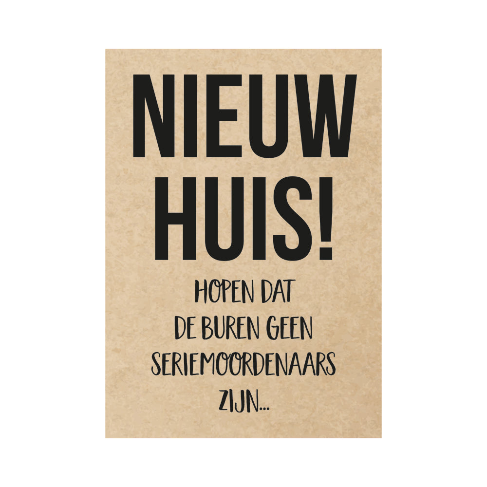 Kaart - Nieuw huis! Hopen dat de buren geen seriemoordenaars zijn