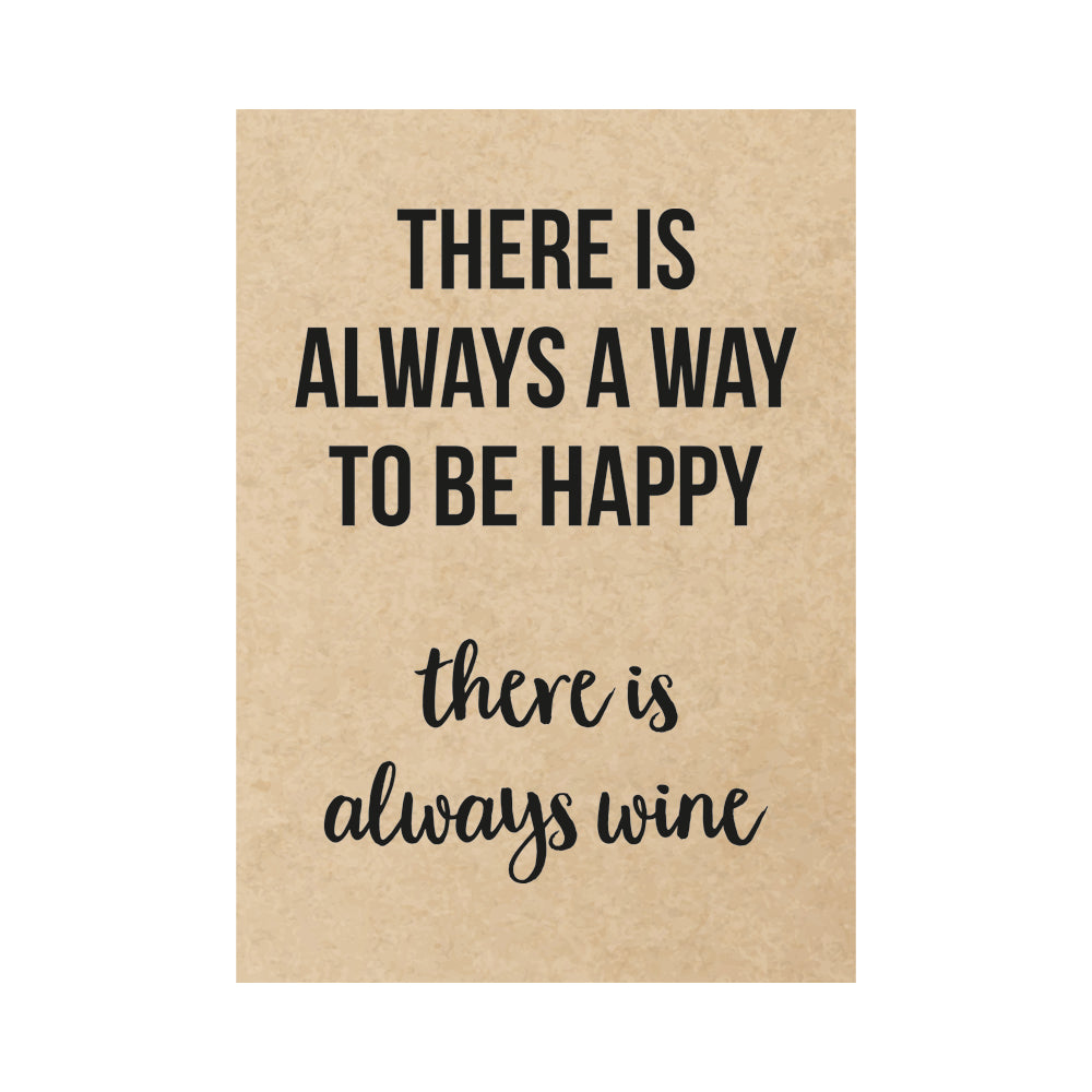 Card - There is always a way to be happy there is always wine