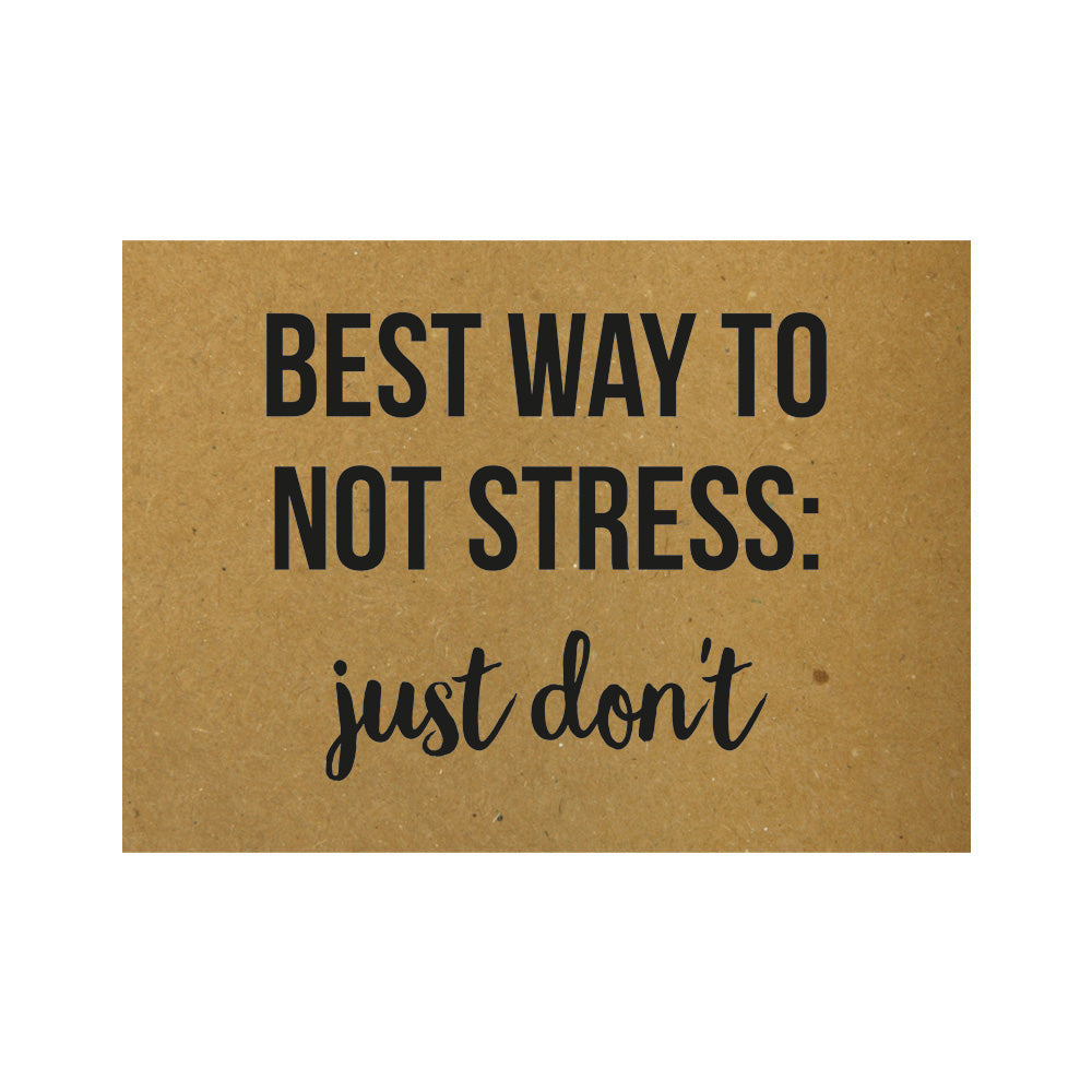 Card - Best way to not stress: just don&