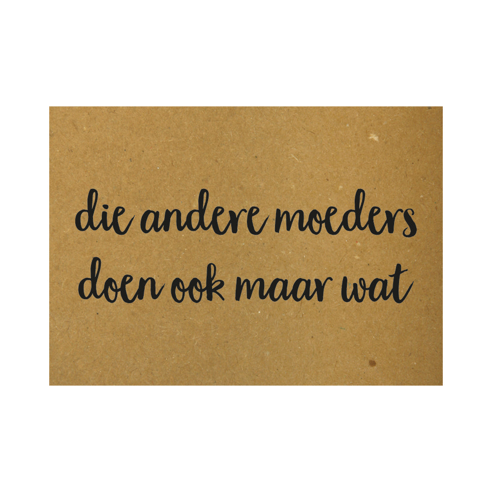 Kaart - Die andere moeders doen ook maar wat