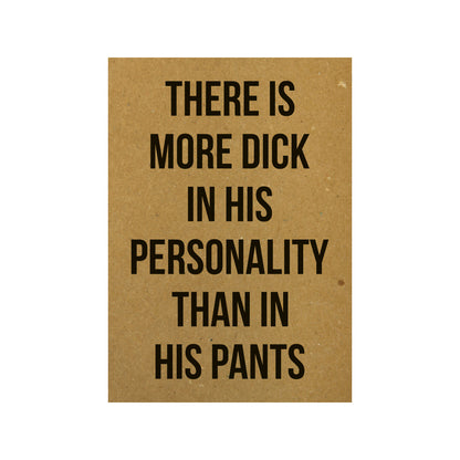 Card - There is more dick in his personality than in his pants