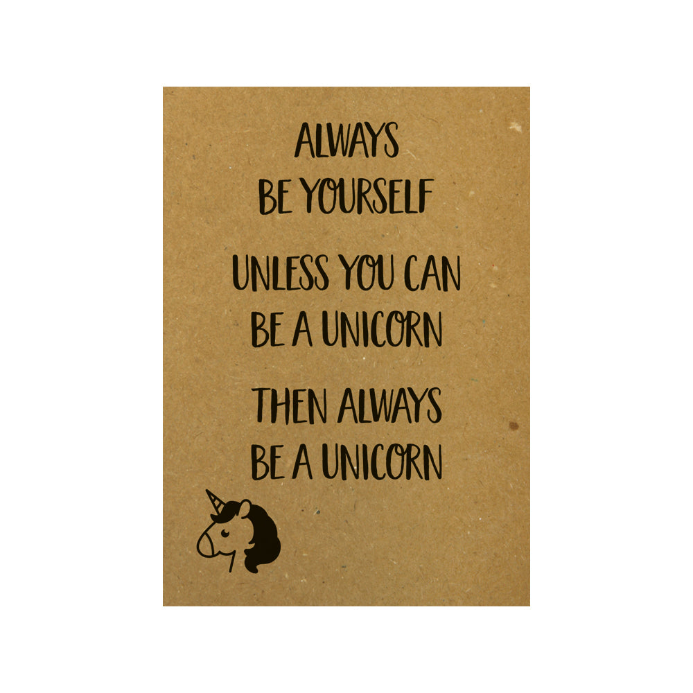 Kaart - Always be yourself Unless you can be a unicorn Then always be a unicorn