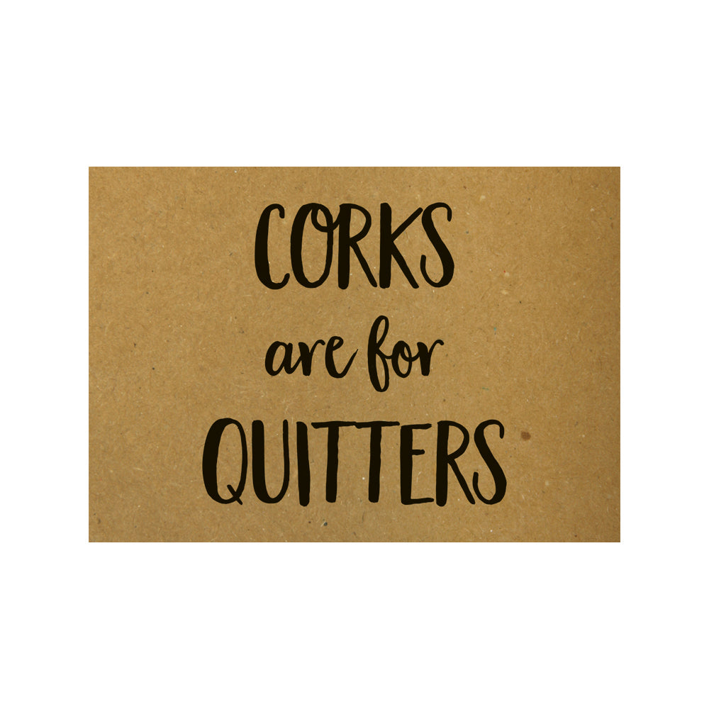 Kaart - Corks are for quitters