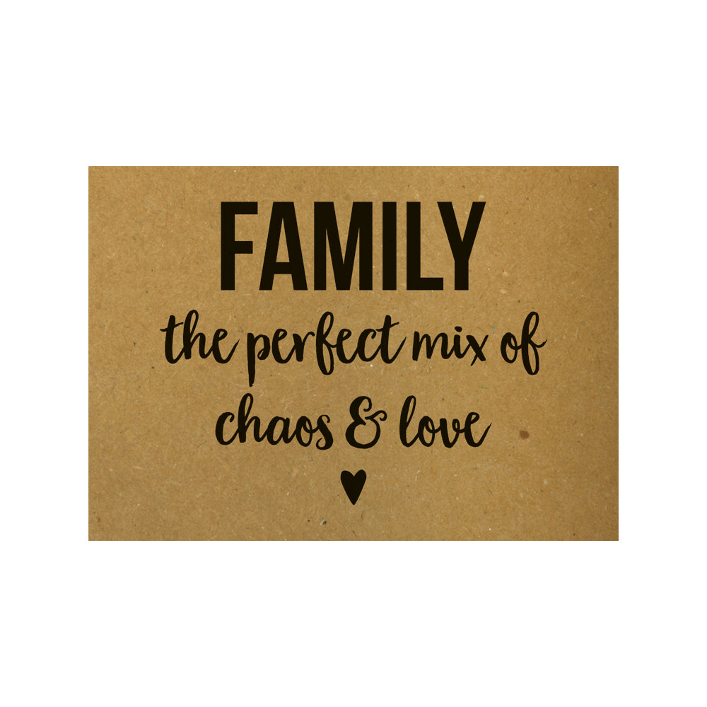 Card - FAMILY the perfect mix of chaos &amp;amp; love