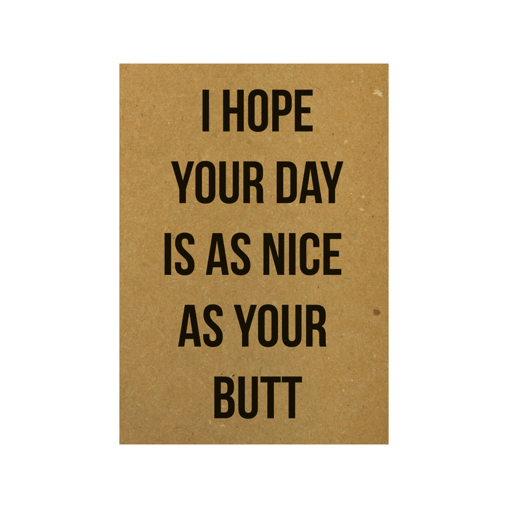 Card - I hope your day is as nice as your butt