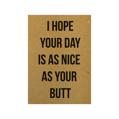Karte - I hope your day is as nice as your butt
