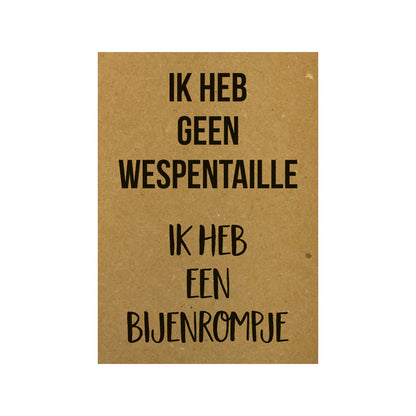 Karte - Ik heb geen wespentaille Ik heb een bijenrompje