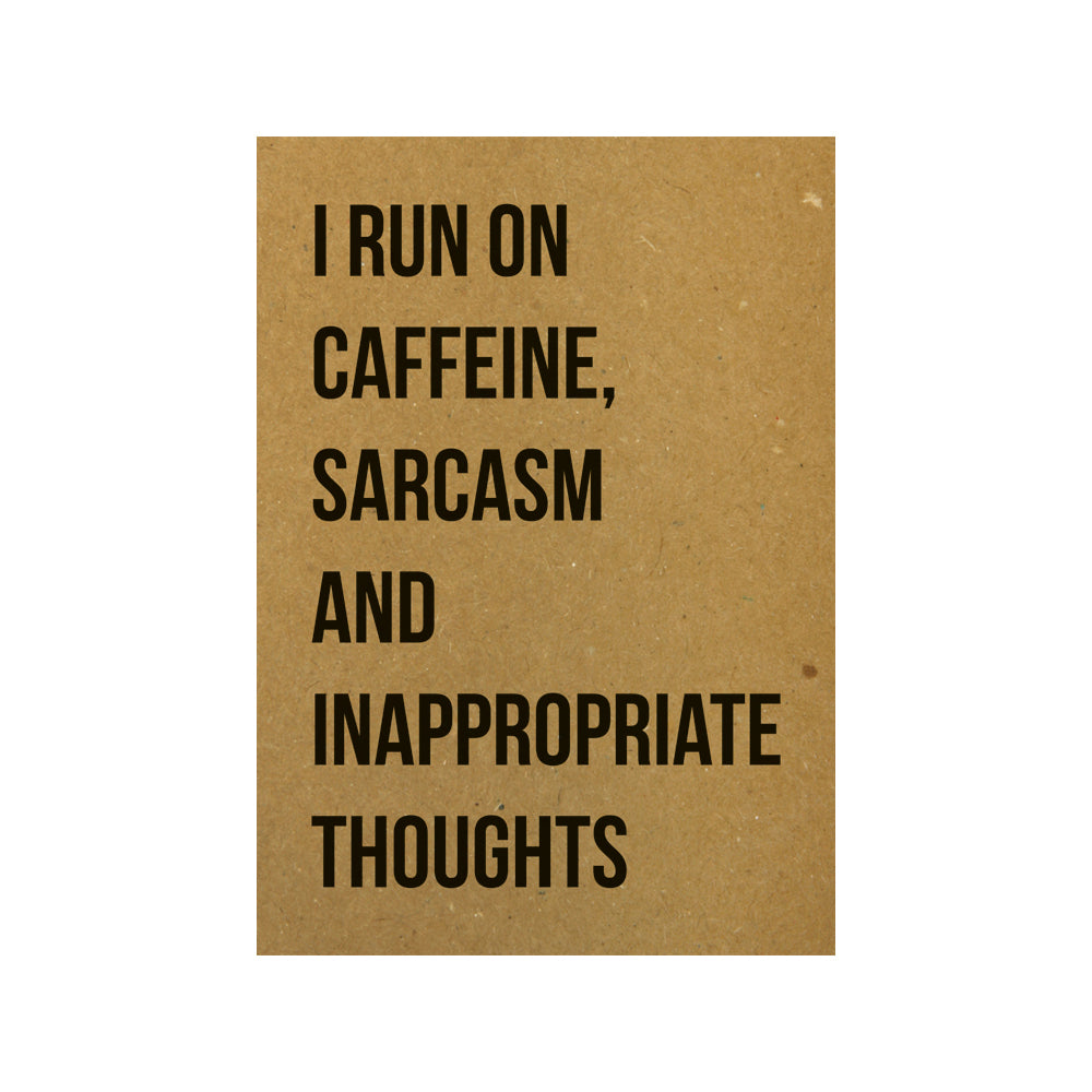 Karte - I run on caffeine, sarcasm and inappropriate thoughts