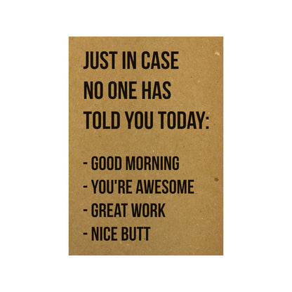 Card - Just in case no one has told you today