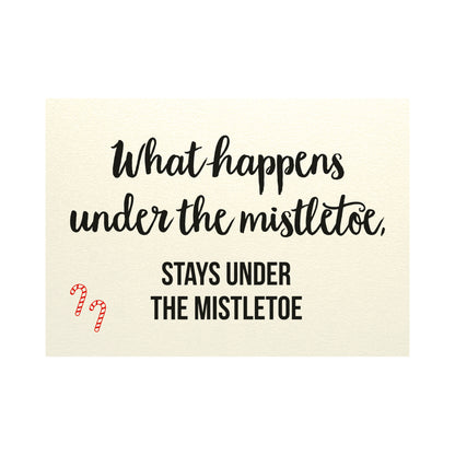 Christmas card - What happens under the mistletoe, stays under the mistletoe
