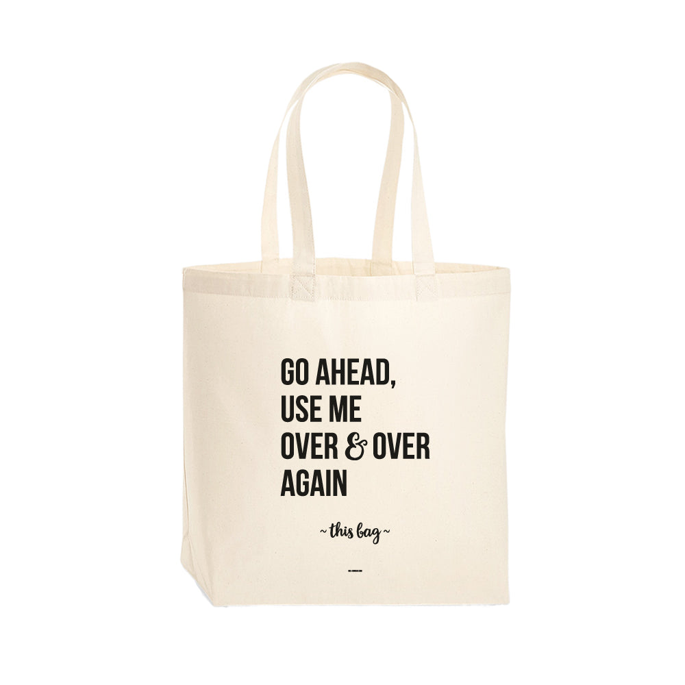 Katoenen tas - Go ahead, use me over &amp; over again - this bag